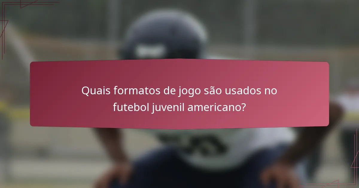 Quais formatos de jogo são usados no futebol juvenil americano?