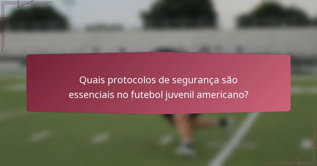 Quais protocolos de segurança são essenciais no futebol juvenil americano?