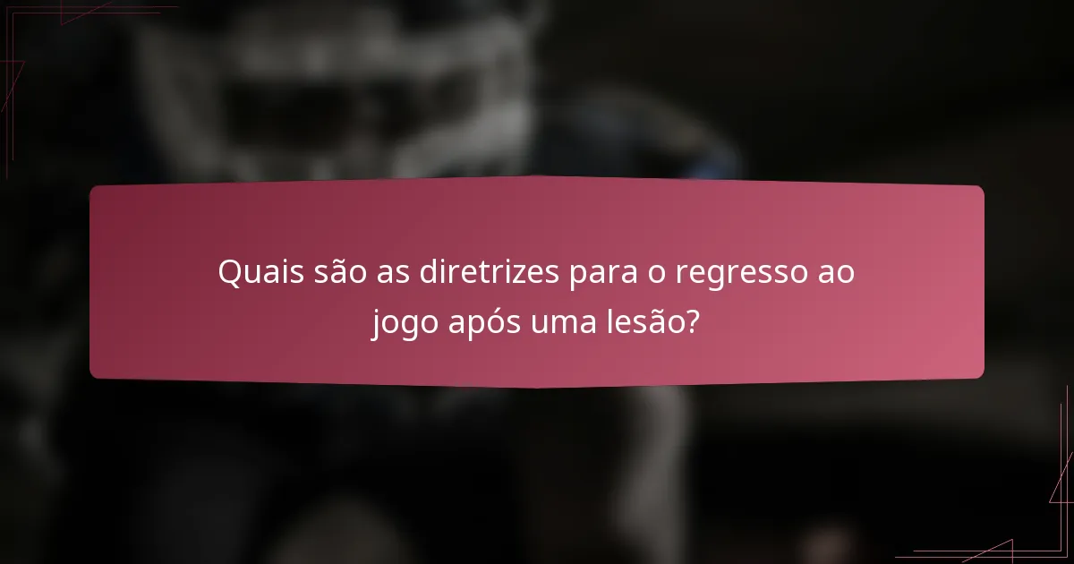 Quais são as diretrizes para o regresso ao jogo após uma lesão?
