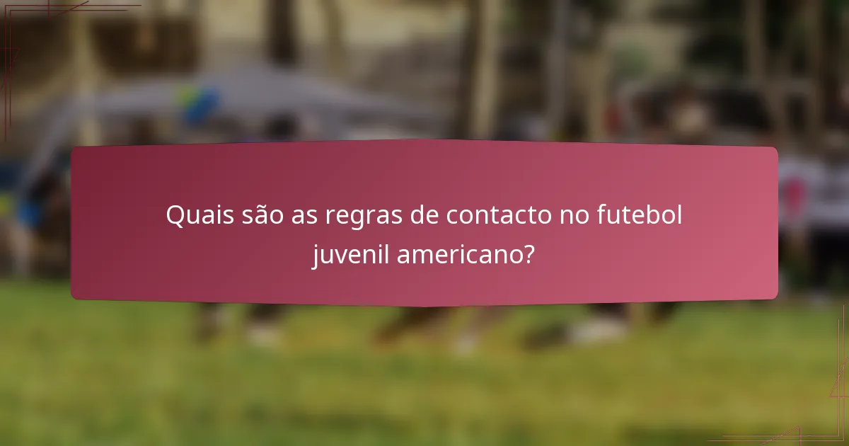 Quais são as regras de contacto no futebol juvenil americano?