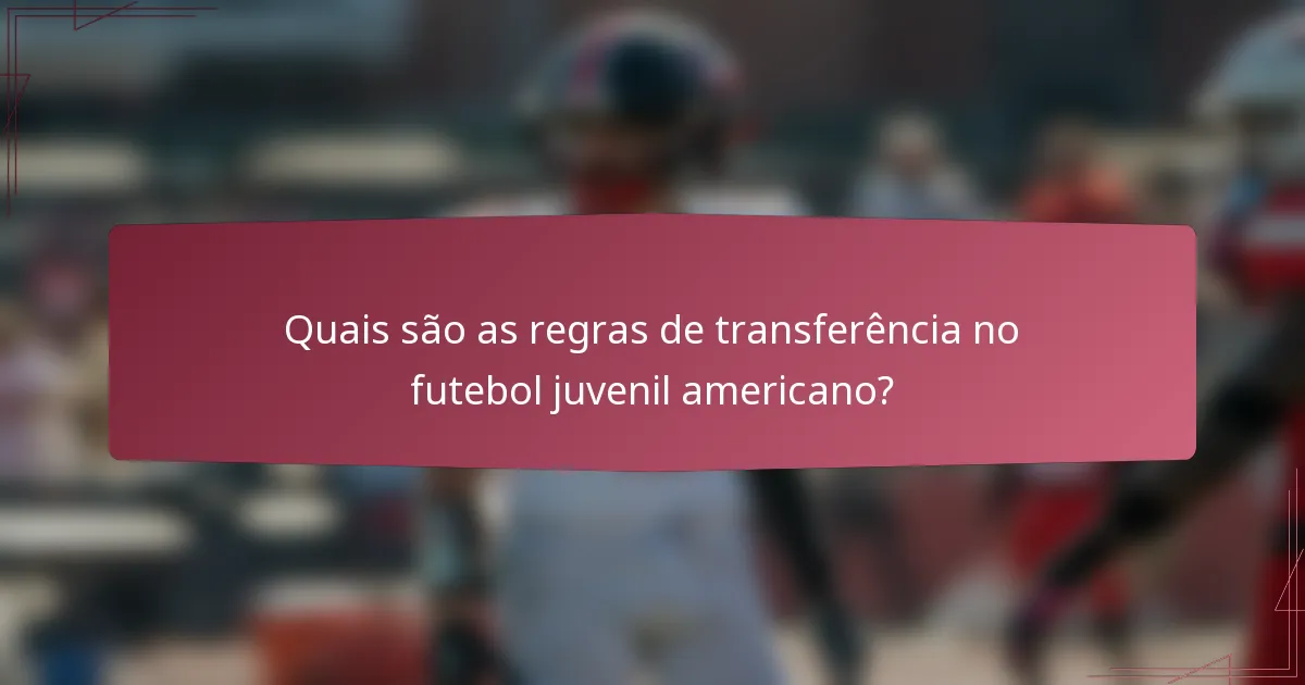 Quais são as regras de transferência no futebol juvenil americano?