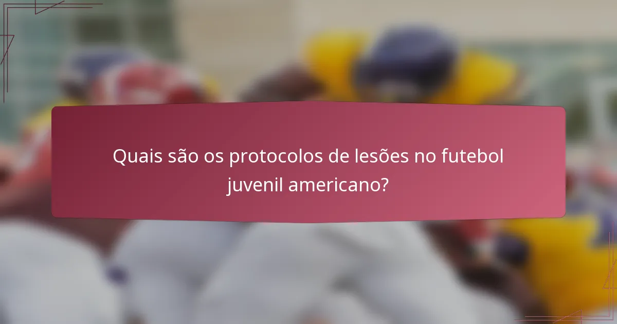 Quais são os protocolos de lesões no futebol juvenil americano?